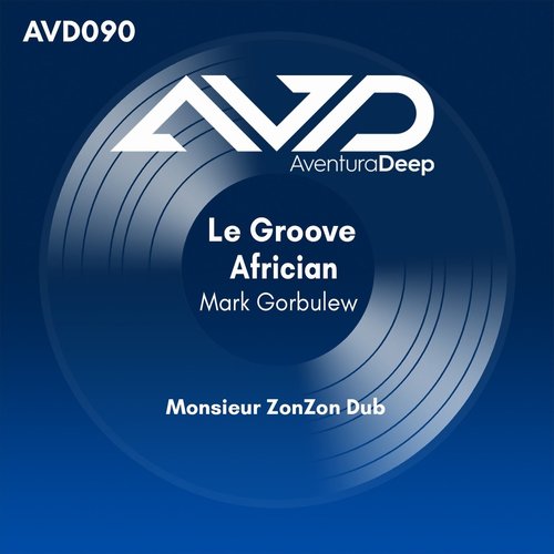 Mark Gorbulew - Le Groove Africain (Monsieur ZonZon Zikwende Dub) [AVD810291]